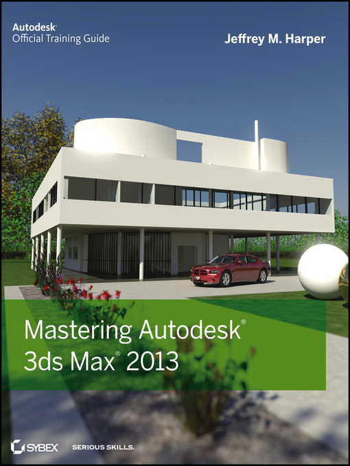 Title details for Mastering Autodesk 3ds Max 2013 by Jeffrey Harper - Available
